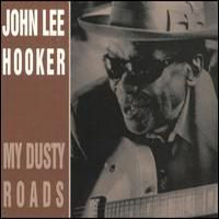 John Lee Hooker - My Dusty Roads