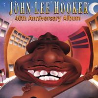 John Lee Hooker - 40Th Anniversary Album