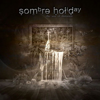 Sombre Holiday - The Sea Of Distance
