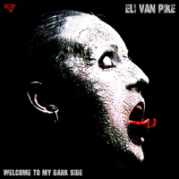 Eli van Pike - Welcome To My Dark Side