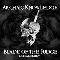 Archaic Knowledge - Blade of the Judge (Deluxe Edition, 2018: CD 2)
