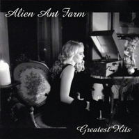 Alien Ant Farm - Greatest Hits