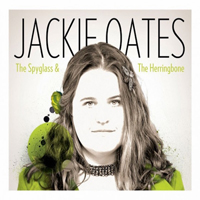 Oates, Jackie - The Spyglass & The Herringbone
