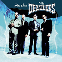 Derailers - Here Come The Derailers