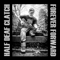 Half Deaf Clatch - Forever Forward