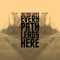 Half Deaf Clatch - Every Path Leads Here
