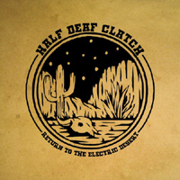 Half Deaf Clatch - Return To The Electric Desert (Single)