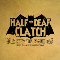 Half Deaf Clatch - Songs From The Clatch Cave Vol. 3