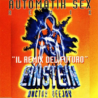 Einstein Doctor DJ - Automatik Sex (Remixed) [EP]