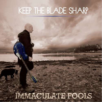 Immaculate Fools - Keep The Blade Sharp