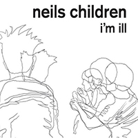Neils Children - I'm Ill (Vinyl Single)