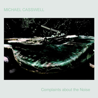 Casswell, Michael - Complaints About the Noise