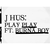 J Hus - Play Play (Single) (feat. Burna Boy)
