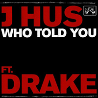J Hus - Who Told You (feat. Drake)