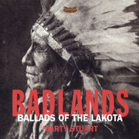 Stuart, Marty - Badlands - Ballads Of The Lakota