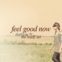 Ready Set - Feel Good Now (EP)