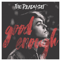 Ready Set - Good Enough (Single)