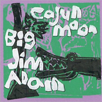 Big Jim Adam - Cajun Moon