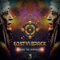 Lost In Space - Riding The Ayahuasca (Single)