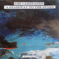 Caretaker - A Stairway To The Stars