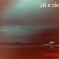 Caetano Veloso - Zii e Zie
