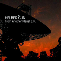 Helber Gun - From Another Planet [EP]