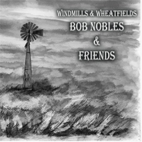 Nobles, Bob - Windmills & Wheatfields