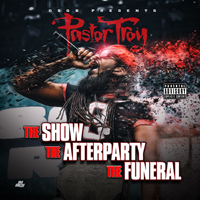 Pastor Troy - The Show, The Afterparty, The Funeral