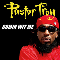 Pastor Troy - Comin Wit Me (Single)
