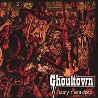 Ghoultown - Bury Them Deep