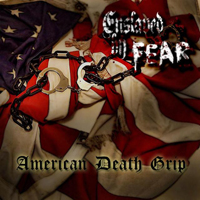 Enslaved By Fear - American Death Grip