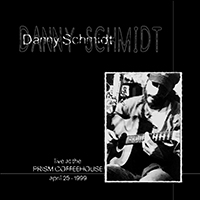 Schmidt, Danny - Live at The Prism Coffeehouse