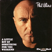 Phil Collins - A Little Bit Of Something For The Weekend