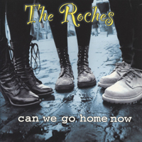 Roches - Can We Go Home Now