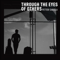 Sariola, Petteri - Through The Eyes Of Others