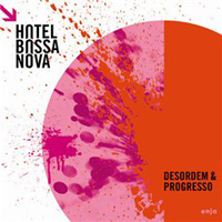 Hotel Bossa Nova - Desordem & Progresso