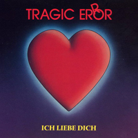 Tragic Error - Ich Liebe Dich (Single)