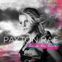 Rae, Payton - Dare to Live (EP)
