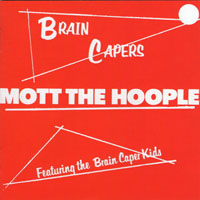 Mott The Hoople - Brain Capers