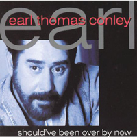 Conley, Earl Thomas - Should've Been Over By Now