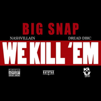Big Snap - We Kill `Em [Single]