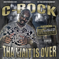 C-Rock - Tha Wait Is Over