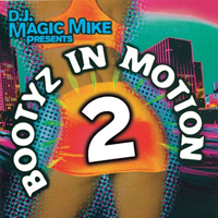 DJ Magic Mike - Bootyz In Motion 2 (Reissue)