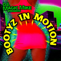 DJ Magic Mike - Bootyz In Motion