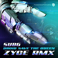 Sub6 - Droid Save The Queen (Zyce Remix) [Single]