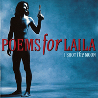 Poems For Laila - I Shot The Moon