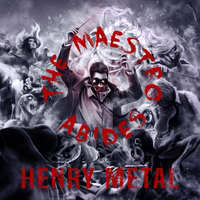 Henry Metal - The Maestro Abides