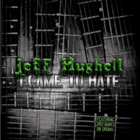 Hughell, Jeff - I Came To Hate