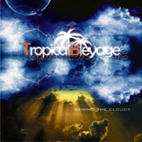 Tropical Bleyage - Behind The Clouds [EP]