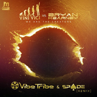 Vini Vici - We Are The Creators (Vibe Tribe & Spade Remix) [Single]